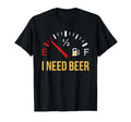I Need Beer T-Shirt